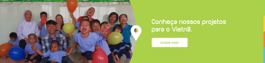 Conheça nossos projetos para o Vietnã